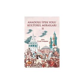 Nobel Bilimsel Eserler - Anadolu İpek Yolu Kültürel Mirasları II