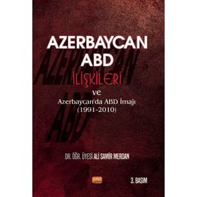 Nobel Bilimsel Eserler Azerbaycan ABD İlişkileri ve Azerbaycanda ABD İmajı
