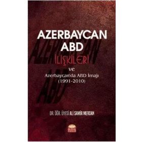 Nobel Bilimsel Eserler Azerbaycan ABD İlişkileri ve Azerbaycanda ABD İmajı