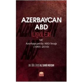 Nobel Bilimsel Eserler Azerbaycan ABD İlişkileri ve Azerbaycanda ABD İmajı