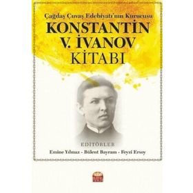 Nobel Bilimsel Eserler - Çağdaş Çuvaş Edebiyatının Kurucusu Konstantin V.İvanov Kitabı