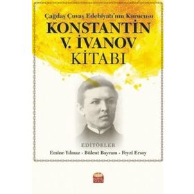 Nobel Bilimsel Eserler - Çağdaş Çuvaş Edebiyatının Kurucusu Konstantin V.İvanov Kitabı