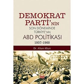Nobel Bilimsel Eserler Demokrat Partinin Son Döneminde Türkiyenin ABD Politikası (1957-1960)