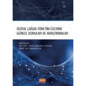 Nobel Bilimsel Eserler Dijital Çağda Yönetim Üzerine Güncel Konular ve Araştırmalar
