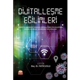 Nobel Bilimsel Eserler - Dijitalleşme Eğilimleri - Covid-19 Pandemisi Sonrası Dijitalleşme Eğilimlerinin Sosyal ve Beşeri Bilimlere Yansımaları