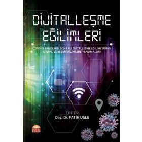 Nobel Bilimsel Eserler - Dijitalleşme Eğilimleri - Covid-19 Pandemisi Sonrası Dijitalleşme Eğilimlerinin Sosyal ve Beşeri Bilimlere Yansımaları