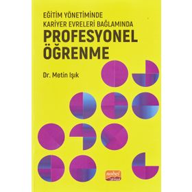 Nobel Bilimsel Eserler - Eğitim Yönetiminde Kariyer Evreleri Bağlamında Profesyonel Öğrenme