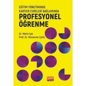 Nobel Bilimsel Eserler - Eğitim Yönetiminde Kariyer Evreleri Bağlamında Profesyonel Öğrenme