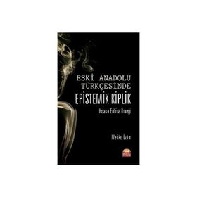 Nobel Bilimsel Eserler - Eski Anadolu Türkçesinde Epistemik Kiplik Kısas-ı Enbiya Örneği