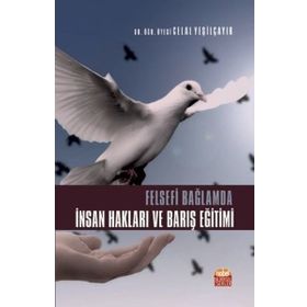 Nobel Bilimsel Eserler - Felsefi Bağlamda İnsan Hakları ve Barış Eğitimi