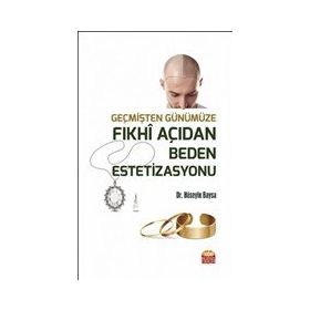 Nobel Bilimsel Eserler - Geçmişten Günümüze Fıkhi Açıdan Beden Estetizasyonu