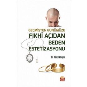 Nobel Bilimsel Eserler - Geçmişten Günümüze Fıkhi Açıdan Beden Estetizasyonu