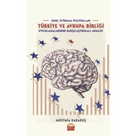 Nobel Bilimsel Eserler - Genç İstihdam Politikaları Türkiye ve Avrupa Birliği Uygulamalarının Karşılaştırmalı Analizi