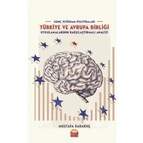Nobel Bilimsel Eserler - Genç İstihdam Politikaları Türkiye ve Avrupa Birliği Uygulamalarının Karşılaştırmalı Analizi