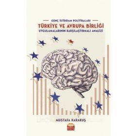 Nobel Bilimsel Eserler - Genç İstihdam Politikaları Türkiye ve Avrupa Birliği Uygulamalarının Karşılaştırmalı Analizi