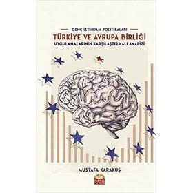 Nobel Bilimsel Eserler - Genç İstihdam Politikaları Türkiye ve Avrupa Birliği Uygulamalarının Karşılaştırmalı Analizi