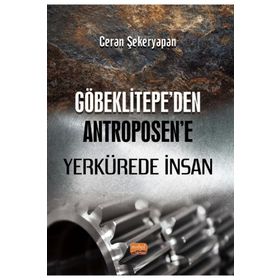 Nobel Bilimsel Eserler - Göbeklitepe'den Antroposen'e Yerkürede İnsan