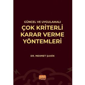 Nobel Bilimsel Eserler Güncel ve Uygulamalı Çok Kriterli Karar Verme Yöntemleri