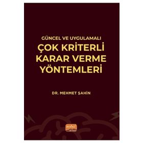 Nobel Bilimsel Eserler Güncel ve Uygulamalı Çok Kriterli Karar Verme Yöntemleri