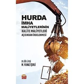 Nobel Bilimsel Eserler - Hurda İmha Maliyetlerinin Kalite Maliyetleri Açısından İrdelenmesi