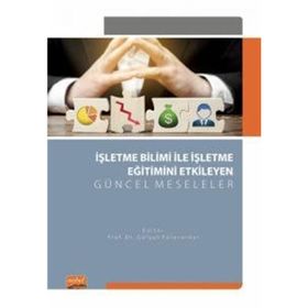 Nobel Bilimsel Eserler İşletme Bilimi ile İşletme Eğitimini Etkileyen Güncel Meseleler