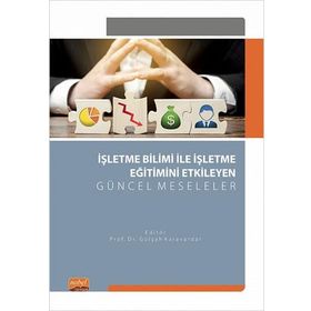 Nobel Bilimsel Eserler İşletme Bilimi ile İşletme Eğitimini Etkileyen Güncel Meseleler