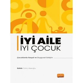 Nobel Bilimsel Eserler - İyi Aile İyi Çocuk - Çocuklarda Sosyal ve Duygusal Gelişim
