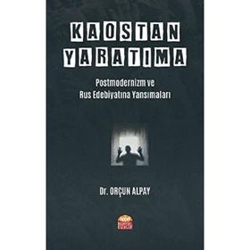 Nobel Bilimsel Eserler - Kaostan Yaratıma Postmodernizm ve Rus Edebiyatına Yansımaları