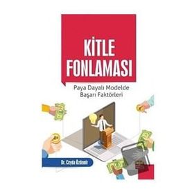 Nobel Bilimsel Eserler - Kitle Fonlaması: Paya Dayalı Modelde Başarı Faktörleri