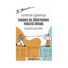 Nobel Bilimsel Eserler - Kuramdan Uygulamaya Yabancı Dil Öğretiminde Yaratıcı Drama-Konuşma Becerileri
