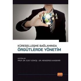 Nobel Bilimsel Eserler - Küreselleşme Bağlamında Örgütlerde Yönetim