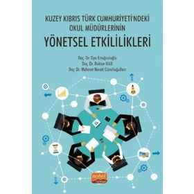 Nobel Bilimsel Eserler - Kuzey Kıbrıs Türk Cumhuriyeti&#039;ndeki Okul Müdürlerinin Yönetsel Etkililikleri