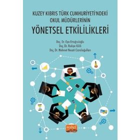 Nobel Bilimsel Eserler - Kuzey Kıbrıs Türk Cumhuriyeti&#039;ndeki Okul Müdürlerinin Yönetsel Etkililikleri
