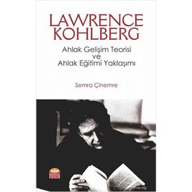 Nobel Bilimsel Eserler - Lawrence Kohlberg: Ahlak Gelişim Teorisi ve Ahlak Eğitimi Yaklaşımı