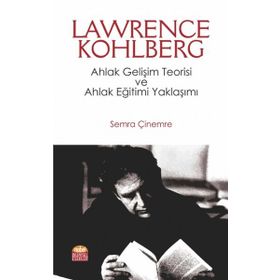 Nobel Bilimsel Eserler - Lawrence Kohlberg: Ahlak Gelişim Teorisi ve Ahlak Eğitimi Yaklaşımı