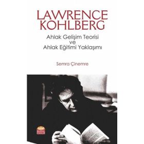 Nobel Bilimsel Eserler - Lawrence Kohlberg: Ahlak Gelişim Teorisi ve Ahlak Eğitimi Yaklaşımı