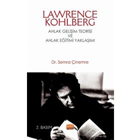 Nobel Bilimsel Eserler - Lawrence Kohlberg: Ahlak Gelişim Teorisi ve Ahlak Eğitimi Yaklaşımı