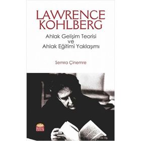 Nobel Bilimsel Eserler - Lawrence Kohlberg: Ahlak Gelişim Teorisi ve Ahlak Eğitimi Yaklaşımı