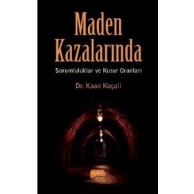 Nobel Bilimsel Eserler - Maden Kazalarında Sorumluluklar ve Kusur Oranları