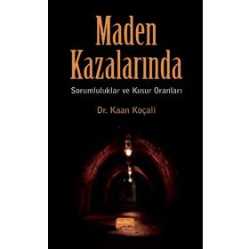 Nobel Bilimsel Eserler - Maden Kazalarında Sorumluluklar ve Kusur Oranları
