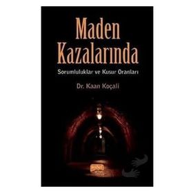 Nobel Bilimsel Eserler - Maden Kazalarında Sorumluluklar ve Kusur Oranları