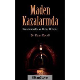 Nobel Bilimsel Eserler - Maden Kazalarında Sorumluluklar ve Kusur Oranları