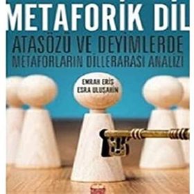Nobel Bilimsel Eserler - Metaforik Dil - Atasözü ve Deyimlerde Metaforların Dillerarası Analizi