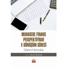 Nobel Bilimsel Eserler - Muhasebe Finans Perspektifinde E - Dönüşüm Süreci: Güncel Konular