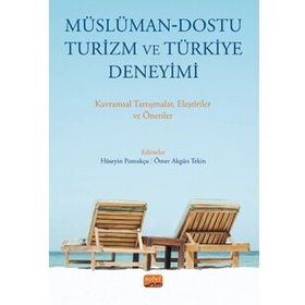 Nobel Bilimsel Eserler - Müslüman - Dostu Turizm ve Türkiye Deneyimi-Kavramsal Tartışmalar Eleştiriler ve Öneriler