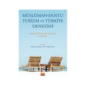 Nobel Bilimsel Eserler - Müslüman - Dostu Turizm ve Türkiye Deneyimi-Kavramsal Tartışmalar Eleştiriler ve Öneriler
