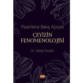 Nobel Bilimsel Eserler - Pazarlama Bakış Açısıyla Çeyizin Fenomenolojisi