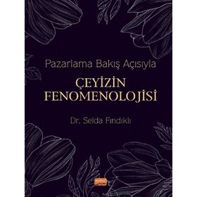 Nobel Bilimsel Eserler - Pazarlama Bakış Açısıyla Çeyizin Fenomenolojisi
