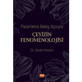 Nobel Bilimsel Eserler - Pazarlama Bakış Açısıyla Çeyizin Fenomenolojisi