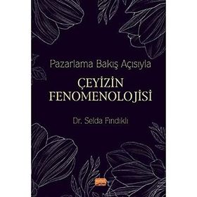 Nobel Bilimsel Eserler - Pazarlama Bakış Açısıyla Çeyizin Fenomenolojisi
